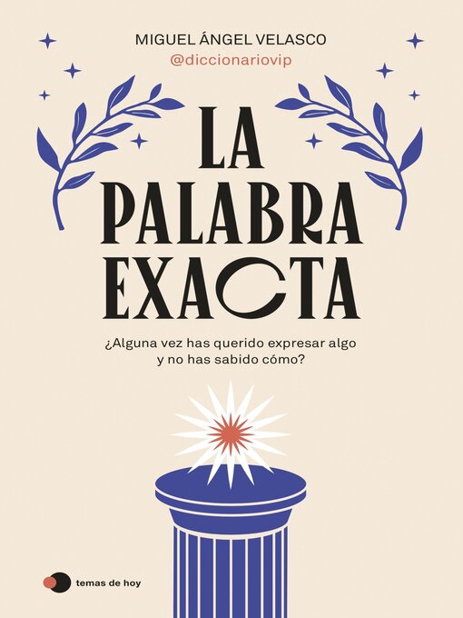 Title details for La palabra exacta by Miguel Ángel Velasco (@diccionariovip) - Available